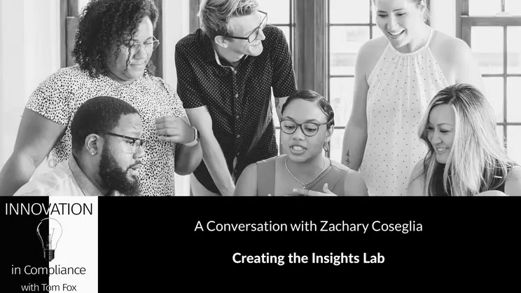 Innovation in Compliance - Creating the Insights Lab with Zachary Coseglia | Thomas Fox - Compliance Evangelist - Vimarsana News