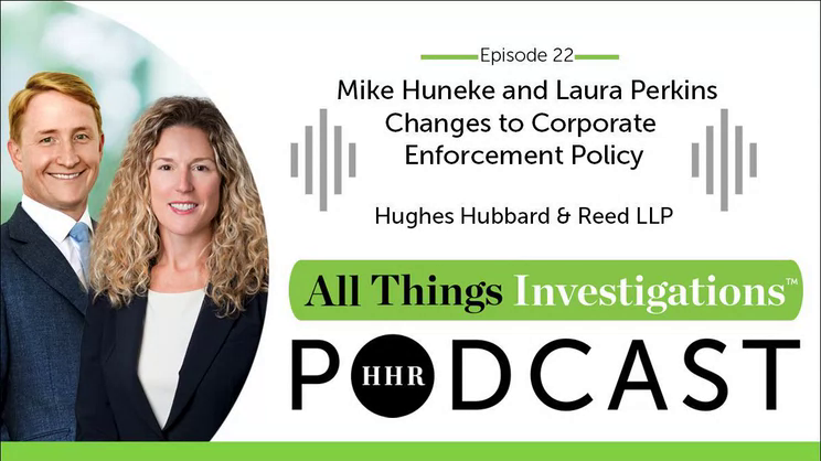 All Things Investigations: Episode 22 - Mike Huneke and Laura Perkins on Changes to Corporate Enforcement Policy | Thomas Fox - Compliance Evangelist - Vimarsana News