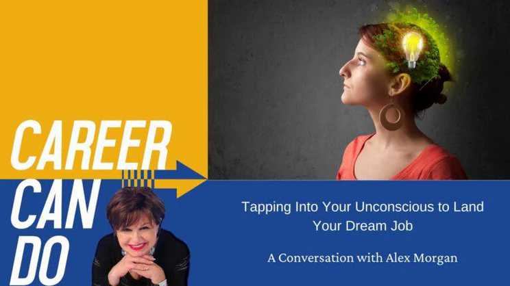 Career Can Do - Tapping Into Your Unconscious to Land Your Dream Job with Alex Morgan | Thomas Fox - Compliance Evangelist - Vimarsana News