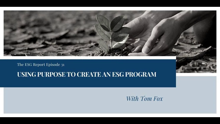 The ESG Report - Using Purpose To Create an ESG Program | Thomas Fox - Compliance Evangelist - Vimarsana News