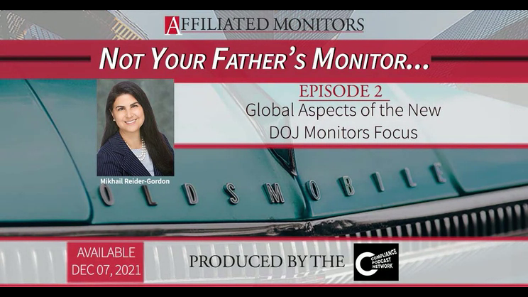 Not Your Father's Monitor- Episode 2: Mikhail Reider Gordon on the Global Nature Aspects of New DOJ Focus on Monitors | Thomas Fox - Vimarsana News
