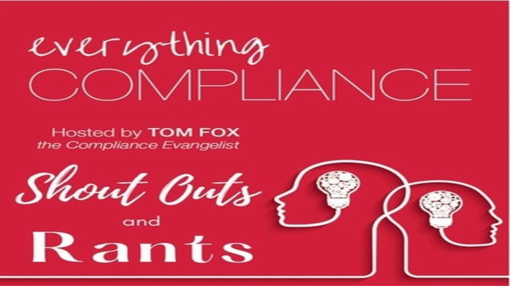 Everything Compliance - Shout Outs and Rants from Episode 97 | Thomas Fox - Compliance Evangelist - Vimarsana News
