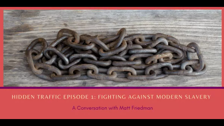 Hidden Traffic: Fighting Against Modern Slavery with Matt Friedman | Thomas Fox - Vimarsana News