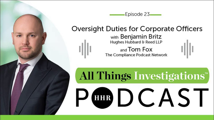 All Things Investigations: Episode 23 - Oversight Duties of Corporate Officers with Benjamin Britz | Thomas Fox - Compliance Evangelist - Vimarsana News