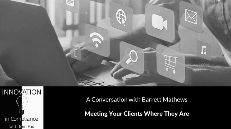 Innovation in Compliance - Meeting Your Clients Where They Are with Barrett Mathews | Thomas Fox - Compliance Evangelist - Vimarsana News