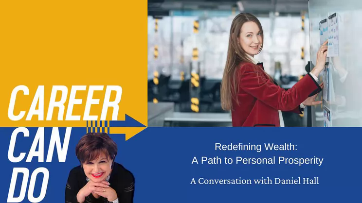 Career Can Do: Redefining Wealth: A Path to Personal Prosperity with Daniel Hall | Thomas Fox - Compliance Evangelist - Vimarsana News