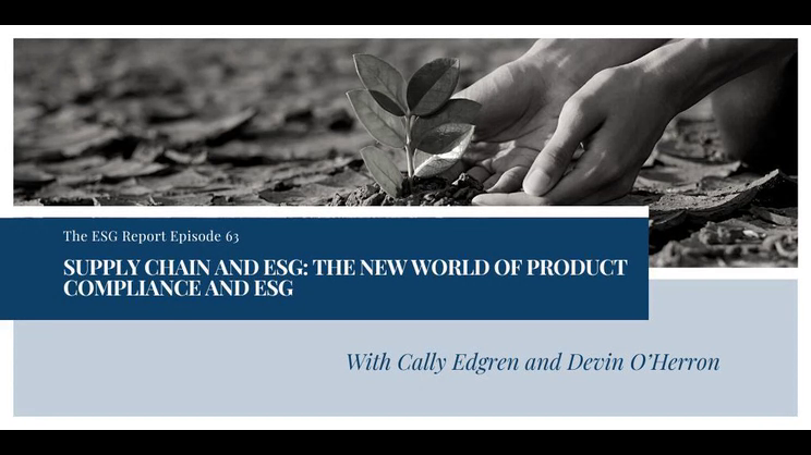 The ESG Report - Supply Chain and ESG: The New World of Product Compliance and ESG with Cally Edgren and Devin O'Herron | Thomas Fox - Compliance Evangelist - Vimarsana News